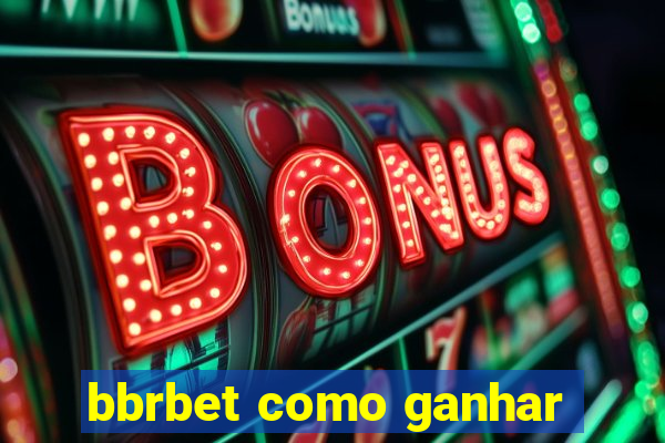 bbrbet como ganhar